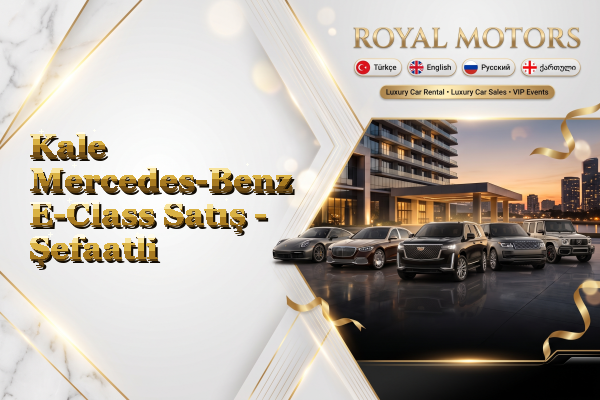 Kale Mercedes-Benz E-Class Satış - Şefaatli