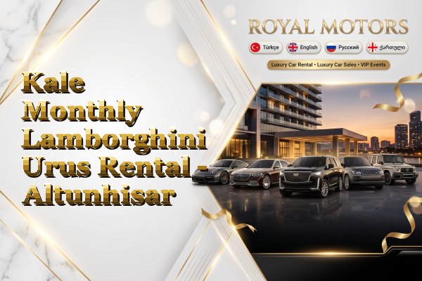 Kale Monthly Lamborghini Urus Rental - Altunhisar