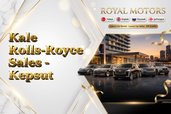 Kale Rolls-Royce Sales - Kepsut