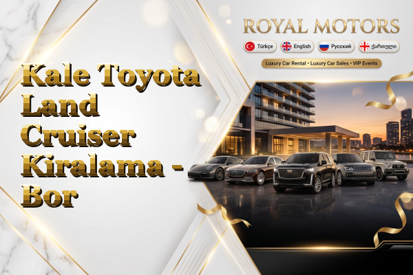 Kale Toyota Land Cruiser Kiralama - Bor