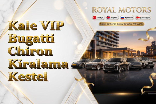 Kale VIP Bugatti Chiron Kiralama - Kestel