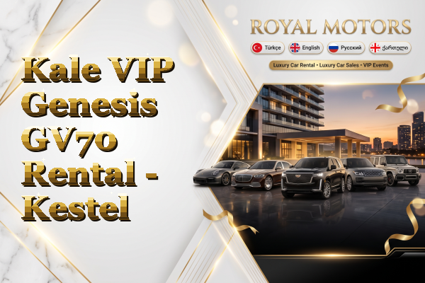 Kale VIP Genesis GV70 Rental - Kestel
