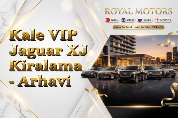 Kale VIP Jaguar XJ Kiralama - Arhavi