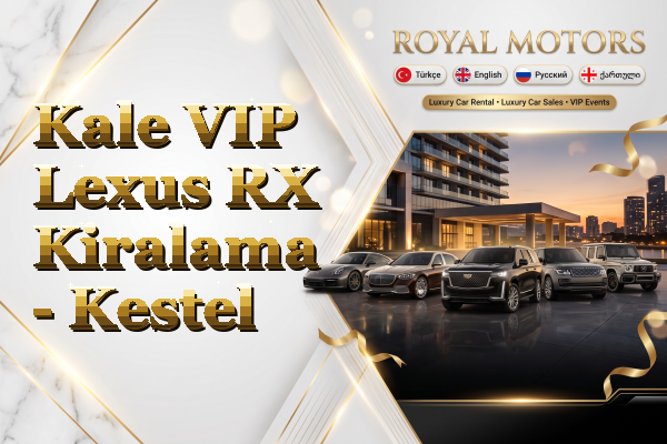 Kale VIP Lexus RX Kiralama - Kestel
