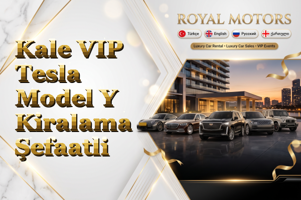 Kale VIP Tesla Model Y Kiralama - Şefaatli