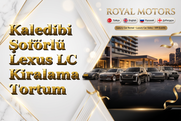 Kaledibi Şoförlü Lexus LC Kiralama - Tortum