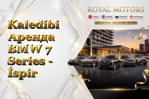Kaledibi Аренда BMW 7 Series - İspir