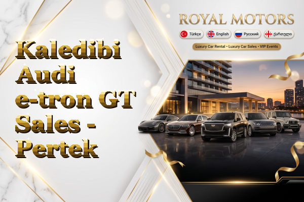 Kaledibi Audi e-tron GT Sales - Pertek