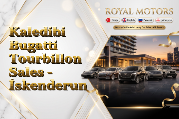 Kaledibi Bugatti Tourbillon Sales - İskenderun