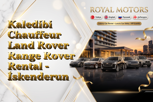 Kaledibi Chauffeur Land Rover Range Rover Rental - İskenderun