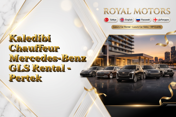 Kaledibi Chauffeur Mercedes-Benz GLS Rental - Pertek