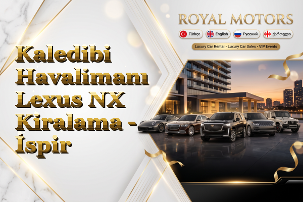 Kaledibi Havalimanı Lexus NX Kiralama - İspir
