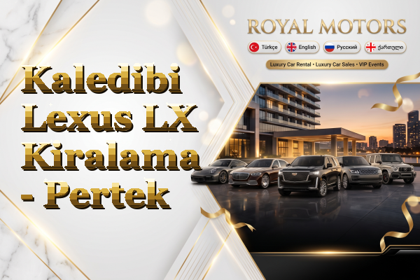 Kaledibi Lexus LX Kiralama - Pertek