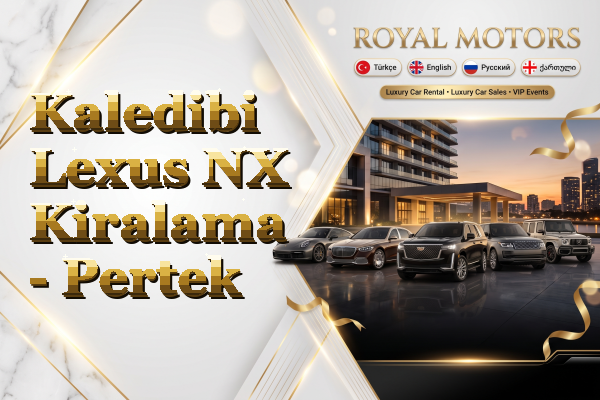 Kaledibi Lexus NX Kiralama - Pertek