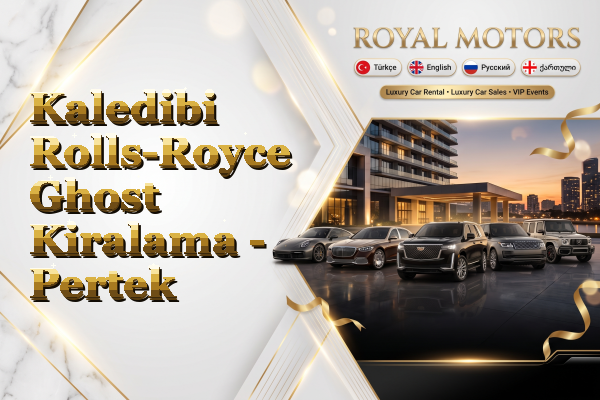 Kaledibi Rolls-Royce Ghost Kiralama - Pertek