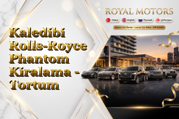 Kaledibi Rolls-Royce Phantom Kiralama - Tortum
