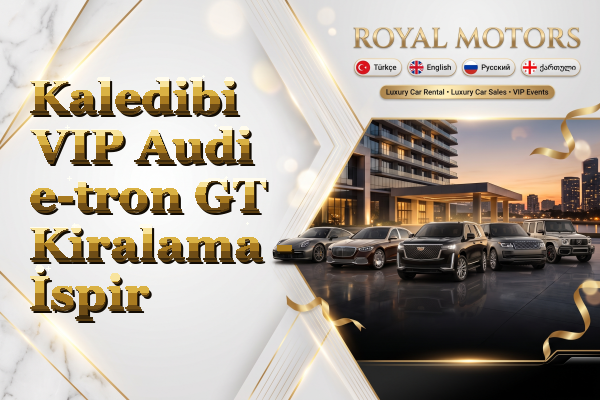Kaledibi VIP Audi e-tron GT Kiralama - İspir