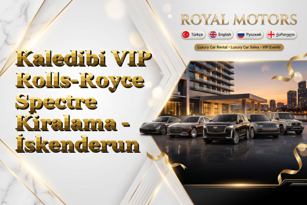 Kaledibi VIP Rolls-Royce Spectre Kiralama - İskenderun
