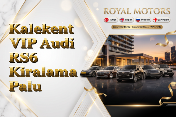 Kalekent VIP Audi RS6 Kiralama - Palu