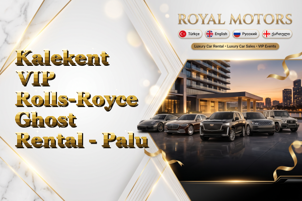 Kalekent VIP Rolls-Royce Ghost Rental - Palu