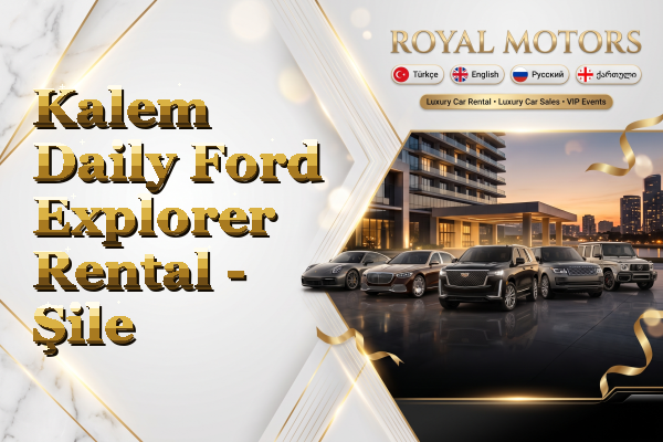Kalem Daily Ford Explorer Rental - Şile
