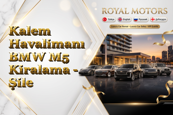 Kalem Havalimanı BMW M5 Kiralama - Şile
