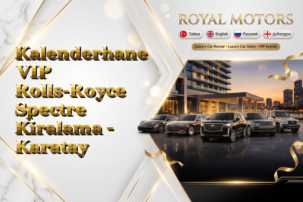 Kalenderhane VIP Rolls-Royce Spectre Kiralama - Karatay