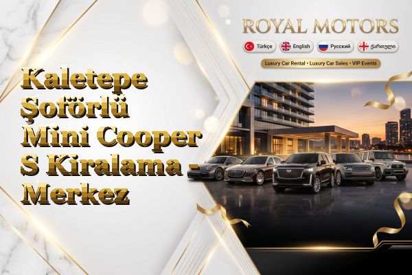 Kaletepe Şoförlü Mini Cooper S Kiralama - Merkez