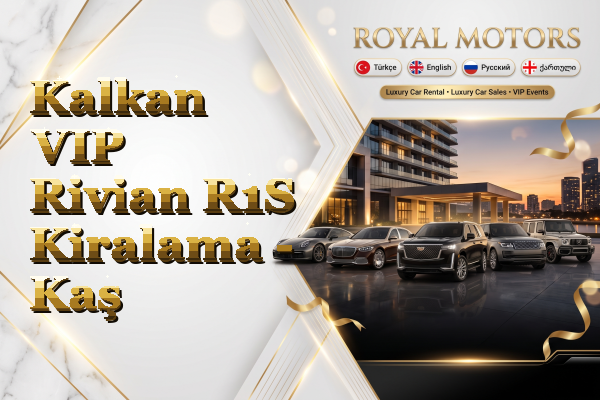 Kalkan VIP Rivian R1S Kiralama - Kaş