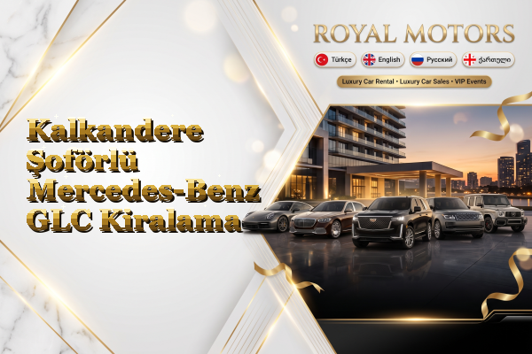 Kalkandere Şoförlü Mercedes-Benz GLC Kiralama