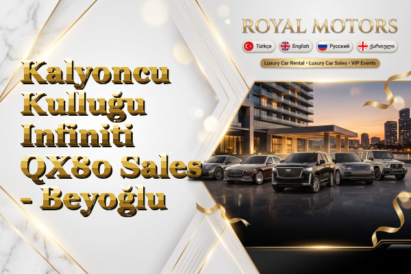 Kalyoncu Kulluğu Infiniti QX80 Sales - Beyoğlu