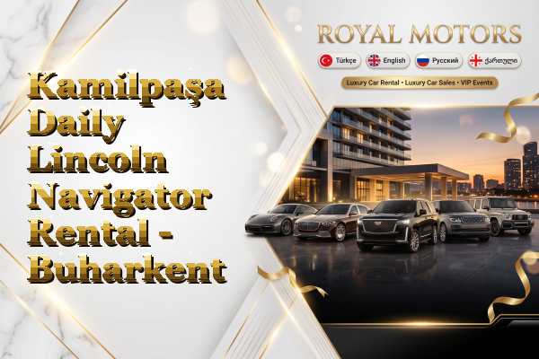Kamilpaşa Daily Lincoln Navigator Rental - Buharkent