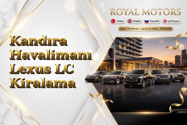 Kandıra Havalimanı Lexus LC Kiralama