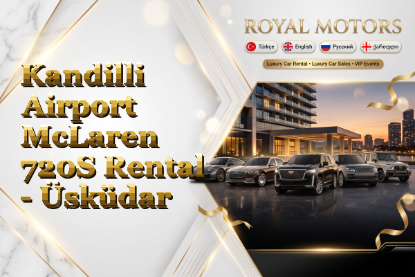 Kandilli Airport McLaren 720S Rental - Üsküdar