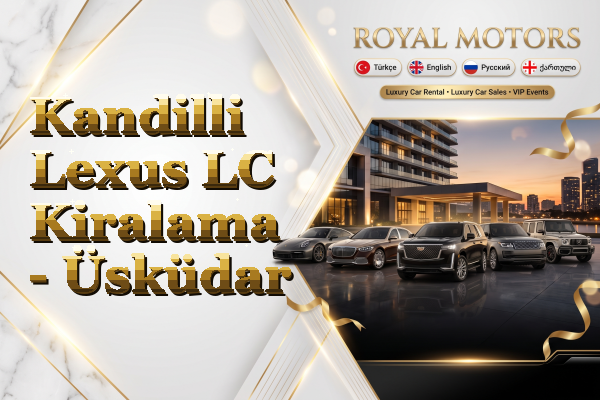 Kandilli Lexus LC Kiralama - Üsküdar