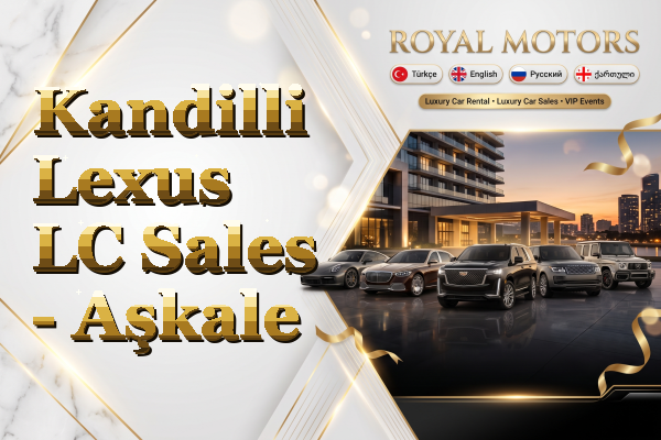 Kandilli Lexus LC Sales - Aşkale