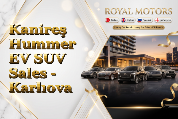 Kanireş Hummer EV SUV Sales - Karlıova