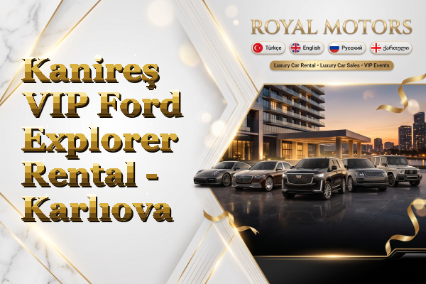 Kanireş VIP Ford Explorer Rental - Karlıova