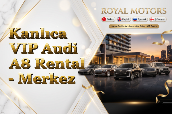 Kanlıca VIP Audi A8 Rental - Merkez