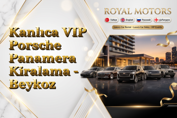 Kanlıca VIP Porsche Panamera Kiralama - Beykoz