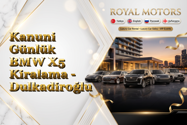 Kanuni Günlük BMW X5 Kiralama - Dulkadiroğlu