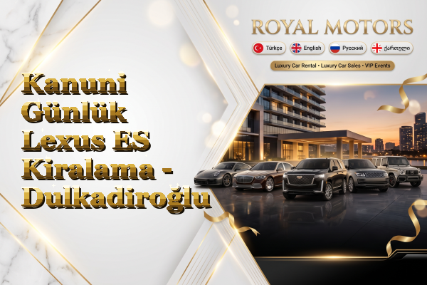 Kanuni Günlük Lexus ES Kiralama - Dulkadiroğlu
