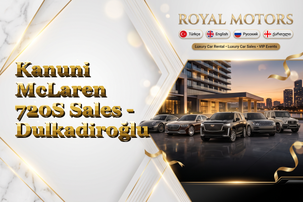 Kanuni McLaren 720S Sales - Dulkadiroğlu