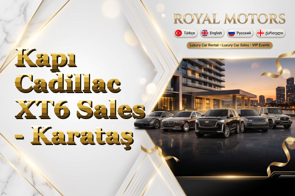 Kapı Cadillac XT6 Sales - Karataş