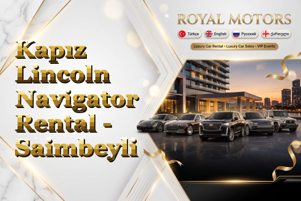 Kapız Lincoln Navigator Rental - Saimbeyli