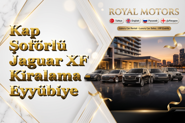Kap Şoförlü Jaguar XF Kiralama - Eyyübiye