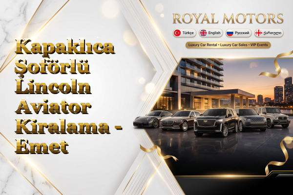 Kapaklıca Şoförlü Lincoln Aviator Kiralama - Emet