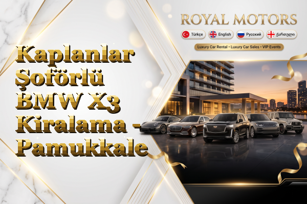 Kaplanlar Şoförlü BMW X3 Kiralama - Pamukkale