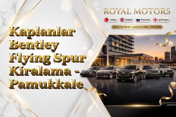 Kaplanlar Bentley Flying Spur Kiralama - Pamukkale