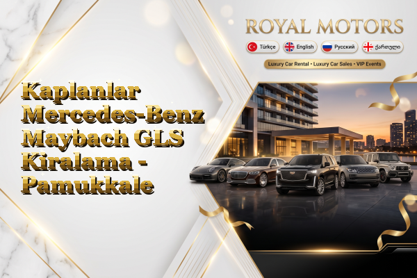 Kaplanlar Mercedes-Benz Maybach GLS Kiralama - Pamukkale